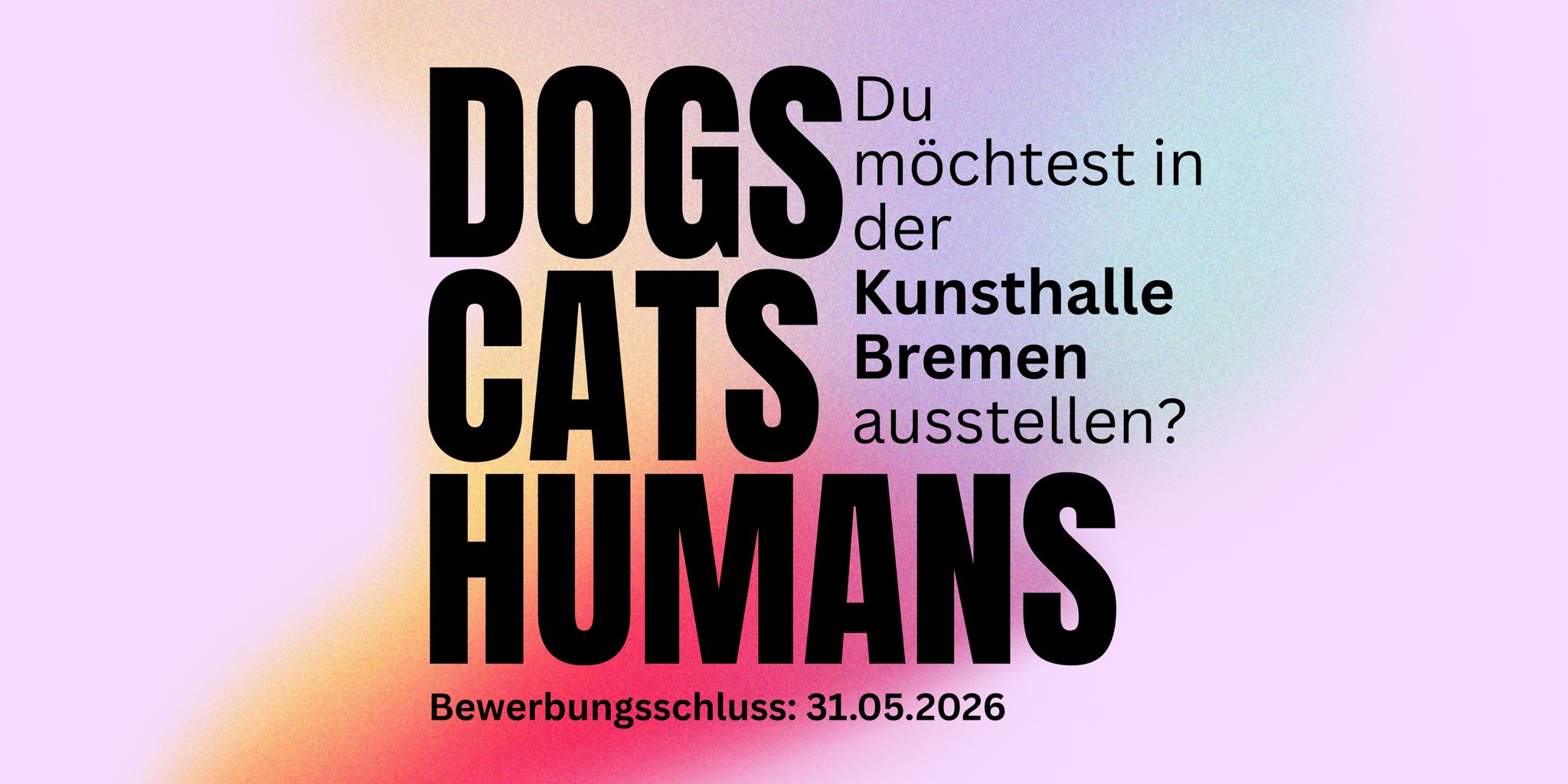 Dogs Cats Humans – Ausstellung in der Kunsthalle Bremen